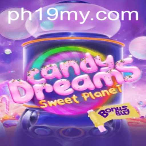CandyDreamsSweetPlanet: Exploring a Sweet New World! PH19.COM Unveils an Exciting Adventure