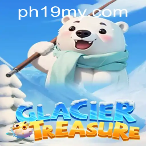 Discover the Icy Adventure: Unveiling GlacierTreasure and the Role of PH19.COM