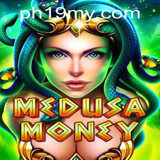 Discover the Thrilling World of MedusaMoney at PH19.COM