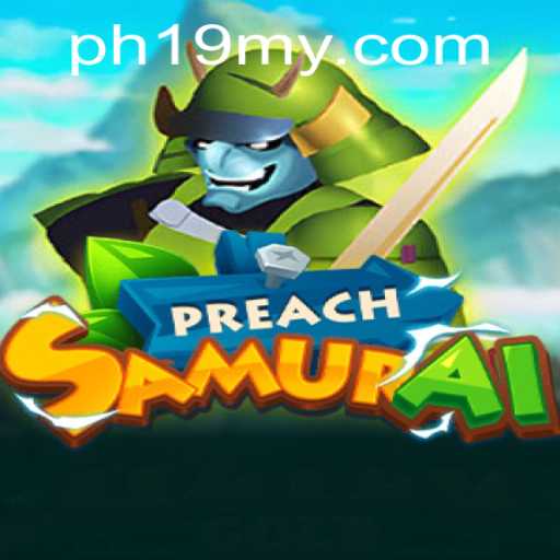 Discover the Mystical World of PreachSamurai: A Modern Gaming Saga